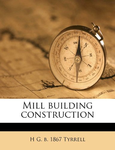 Mill Building Construction by H.G. Tyrrell